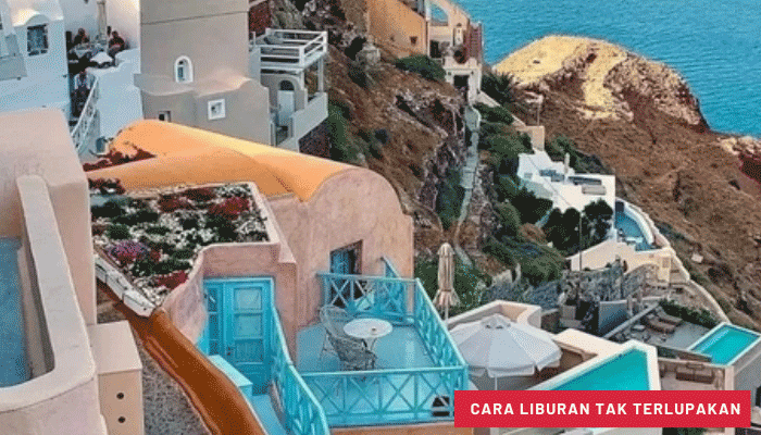 Cara Liburan Tak Terlupakan Di Wisata Santorini