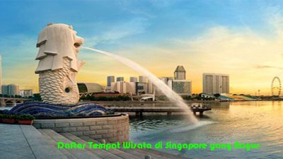 Daftar Tempat Wisata di Singapore yang Bagus