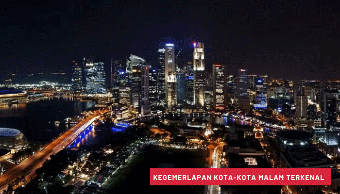 Eksplorasi Kegemerlapan Kota-Kota Malam Terkenal