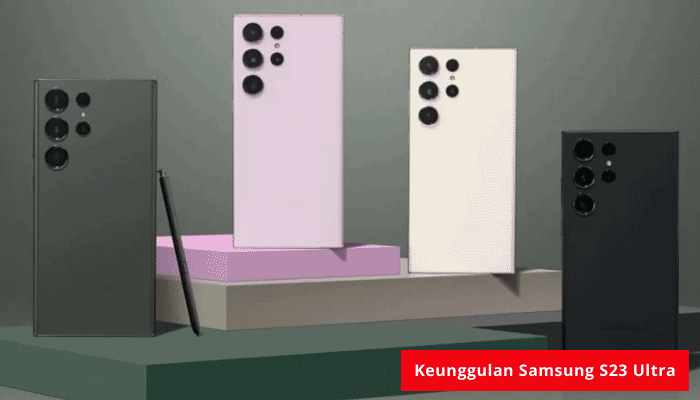 Keunggulan Model HP Samsung S23 Ultra