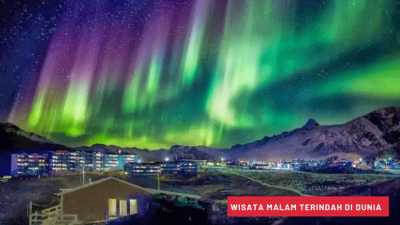 Menemukan Keajaiban Wisata Malam Terindah di Seluruh Dunia