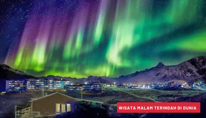 Menemukan Keajaiban Wisata Malam Terindah di Seluruh Dunia