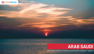 5 Wisata Pantai Arab Saudi dengan Sunset Tercantik