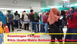 Keuntungan Fastpay Bikin Usaha Makin Berkembang dan Modern