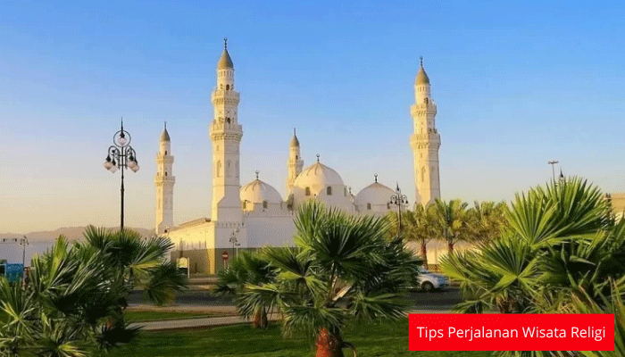 Tips Perjalanan Wisata Religi