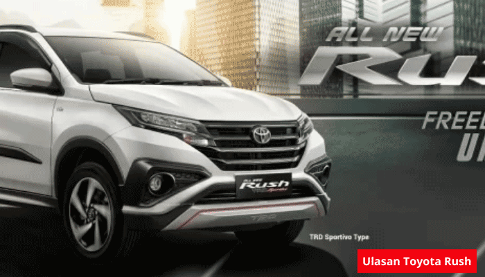 Ulasan Toyota Rush: Kelebihan dan Kekurangan