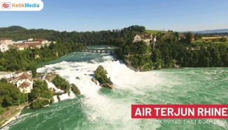 Air Terjun Rhine Swiss, Lokasi, Fasilitas, Tiket Masuk & Rute