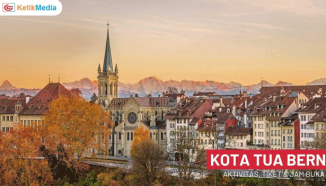 Kota Tua Bern Swiss: Rute, Fasilitas dan Harga Tiket