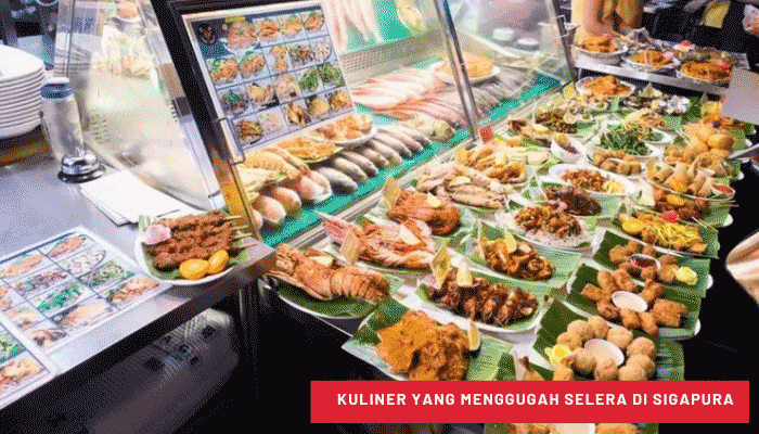 Kuliner yang Menggugah Selera Di Sigapura