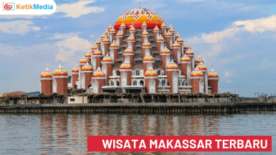 Eksplorasi Makassar: 6 Tempat Wisata Makassar Terbaru