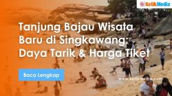 Tanjung Bajau Wisata Baru di Singkawang: Daya Tarik dan Tiket