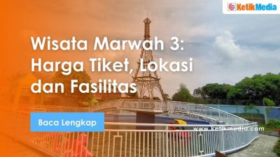Wisata Marwah 3: Harga Tiket, Lokasi dan Fasilitas