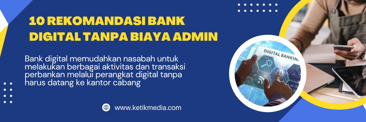 10 Rekomandasi Bank Digital Tanpa Biaya Admin