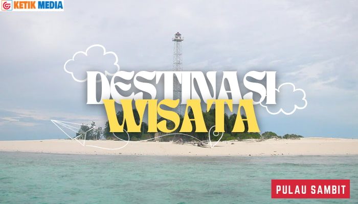 Pulau Sambit Eksplorasi Keindahan Pulau Sambit di Kalimantan Timur