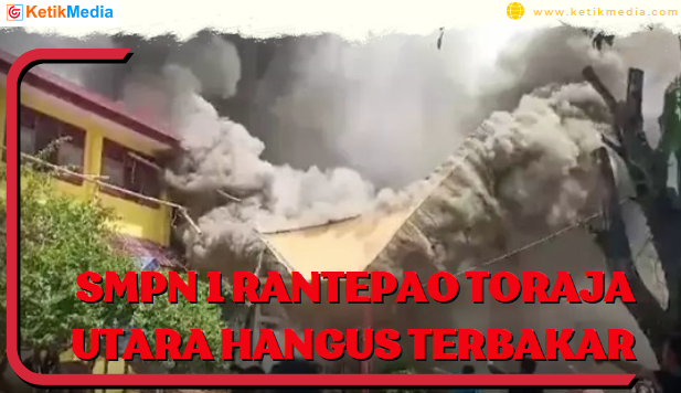 SMPN 1 Rantepao Toraja Utara hangus terbakar