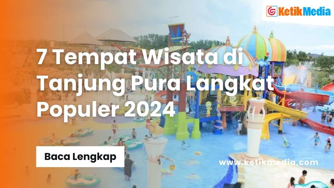 Tempat Wisata di Tanjung Pura Langkat