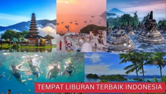 Cek, Ini 14 Tempat Liburan Terbaik di Indonesia Tahun 2024