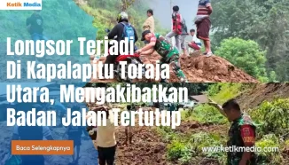 Longsor Terjadi Di Kapalapitu Toraja Utara, Mengakibatkan Badan Jalan Tertutup