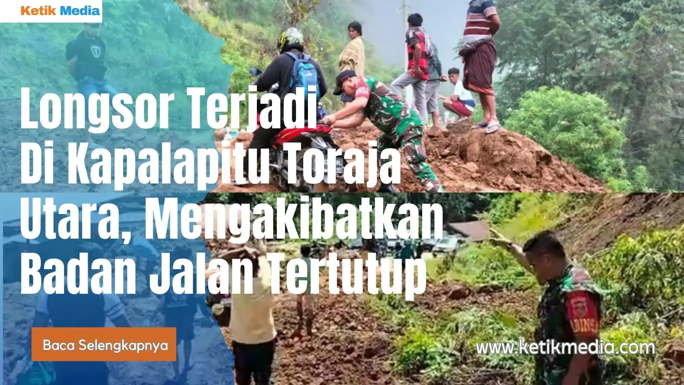 Longsor Terjadi Di Kapalapitu Toraja Utara, Mengakibatkan Badan Jalan Tertutup