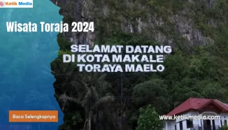 Wisata Toraja 2024, Informasi Wisata Terlengkap dan Populer Di Toraja