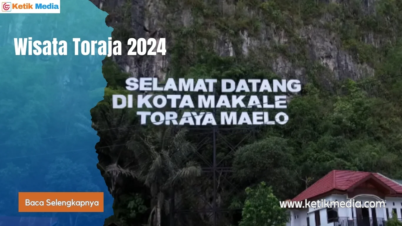 Wisata Toraja 2024, Informasi Wisata Terlengkap dan Populer Di Toraja