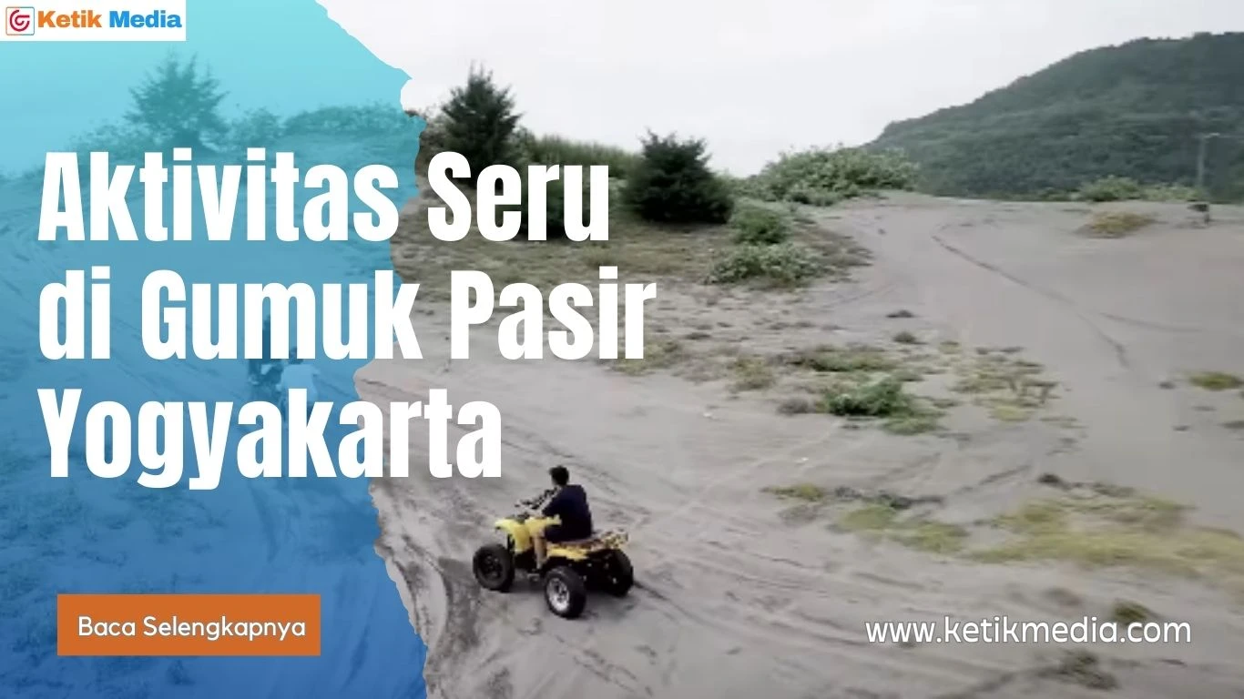 Mengenal Aktivitas Seru di Gumuk Pasir Yogyakarta
