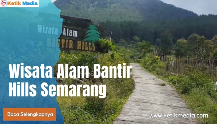 wisata alam bantir hills di tempat sumowono terbaru