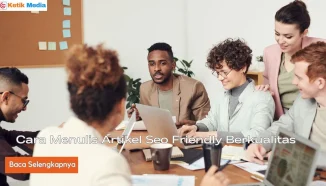 Cara Menulis Artikel Seo Friendly Berkualitas 2024