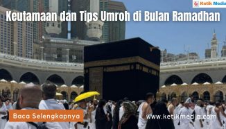 Keutamaan dan Tips Umroh di Bulan Ramadhan Info Lengkap