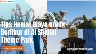 Tips Hemat Biaya untuk Berlibur di Al Shallal Theme Park