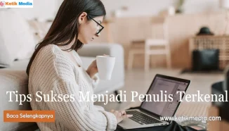 Tips Sukses Cara Menjadi Penulis Terkenal 2024