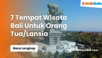 7 Tempat Wisata Bali Untuk Orang Tua/Lansia