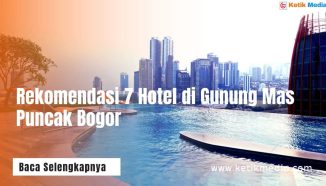 Rekomendasi Terbaik Hotel di Gunung Mas Puncak Bogor Murah & Nyaman