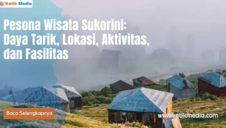 Pesona Wisata Sukorini: Daya Tarik, Lokasi, Aktivitas, dan Fasilitas