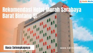 Rekomendasi Hotel Murah Surabaya Barat Terbaik & Nyaman Bintang 5