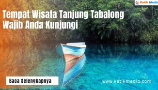 5 Tempat Wisata Tanjung Tabalong yang Wajib Anda Kunjungi