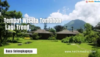 Tempat Wisata Tomohon yang Lagi Trend Tahun 2024
