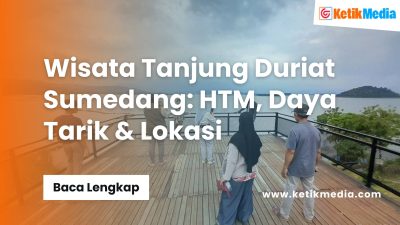 Wisata Tanjung Duriat Sumedang: HTM, Daya Tarik & Lokasi