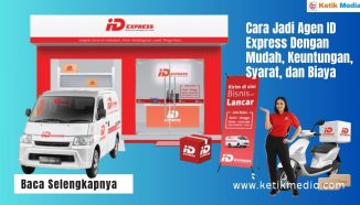 Cara Jadi Agen ID Express Dengan Mudah, Keuntungan, Syarat, dan Biaya