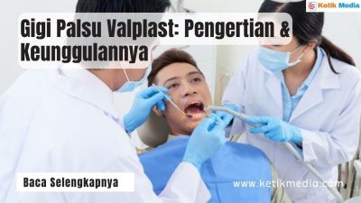 Gigi Palsu Valplast: Pengertian & Keunggulannya