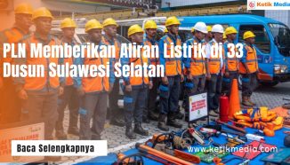PLN Memberikan Aliran Listrik di 33 Dusun Sulawesi Selatan