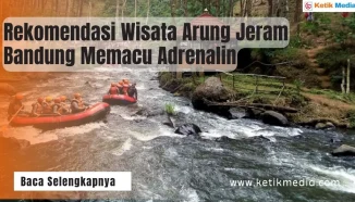 3+ Rekomendasi Wisata Arung Jeram Bandung Memacu Adrenalin