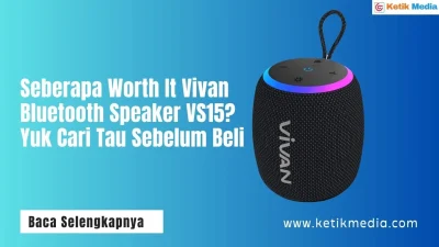 ​​Seberapa Worth It Vivan Bluetooth Speaker VS15? Yuk Cari Tau Sebelum Beli