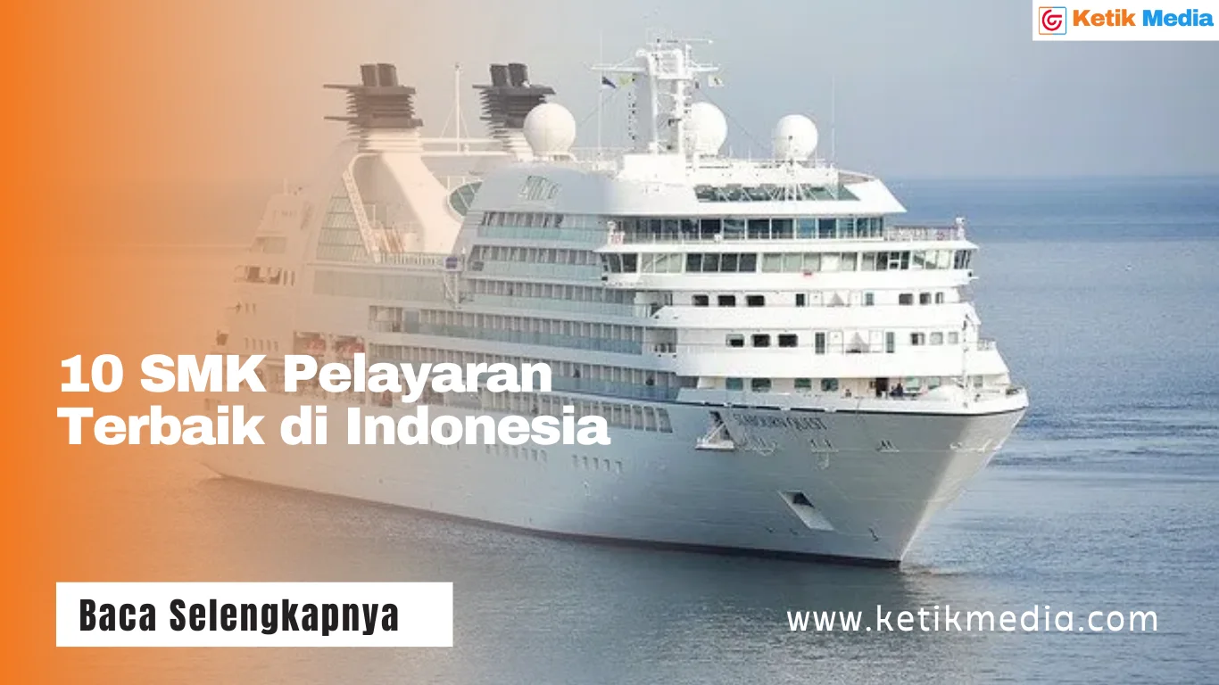 10 SMK Pelayaran Terbaik di Indonesia