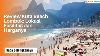 Review Kuta Beach Lombok: Lokasi, Fasilitas dan Harganya