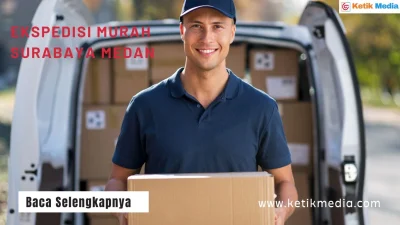 Cara Mencari Ekspedisi Murah Surabaya Medan
