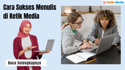 Cara Sukses Menulis di Ketik Media