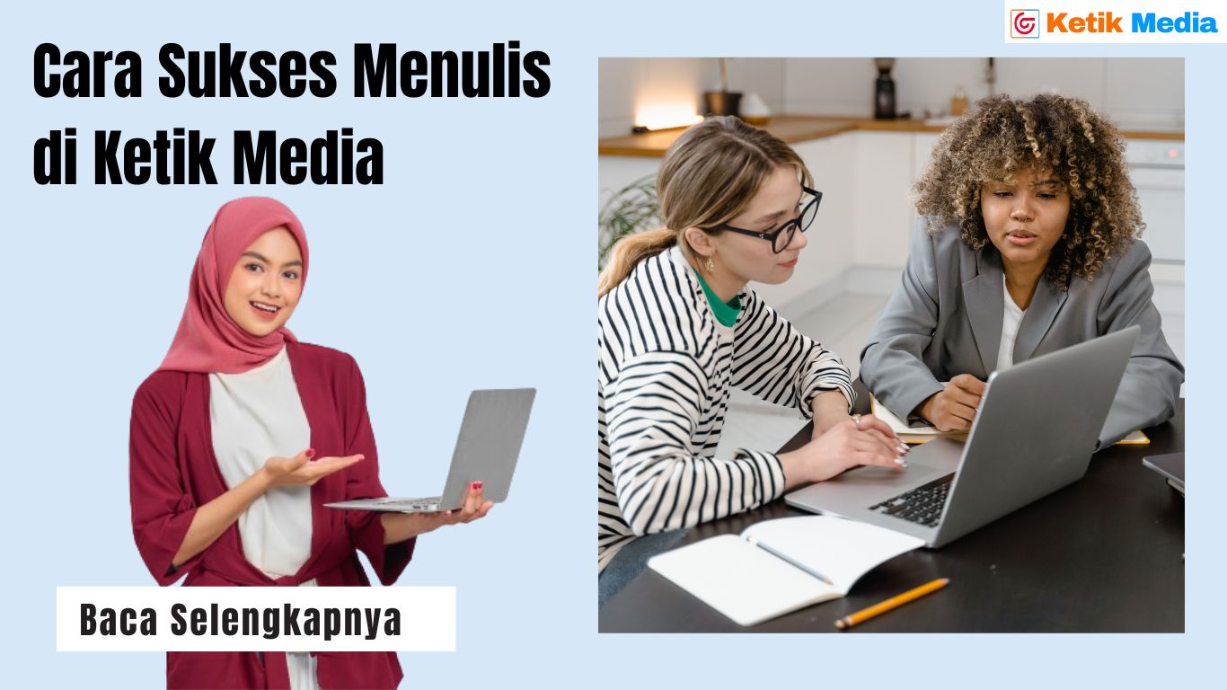 Cara Sukses Menulis di Ketik Media