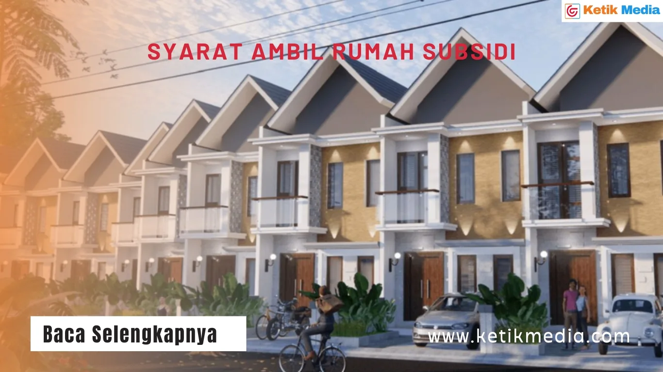 Syarat ambil rumah subsidi