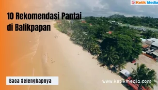 10 Rekomendasi Pantai di Balikpapan yang Wajib Dikunjungi
